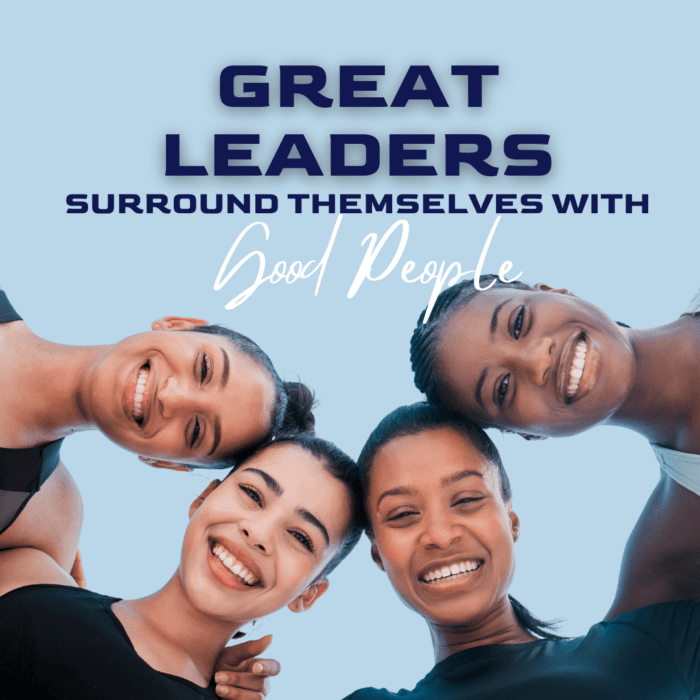 surround yourself with good people