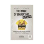 Leadership Keynote Speaker, The Image of Leadership, Executive Presence, Industry Leaders